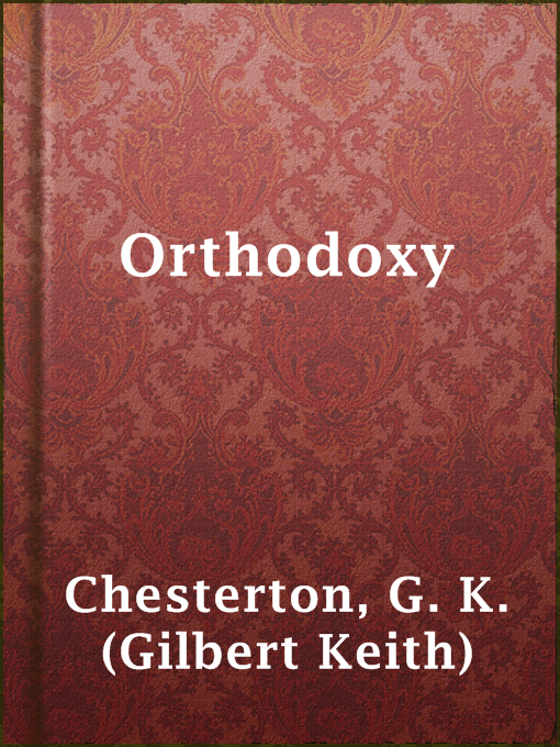 Title details for Orthodoxy by G. K. (Gilbert Keith) Chesterton - Wait list